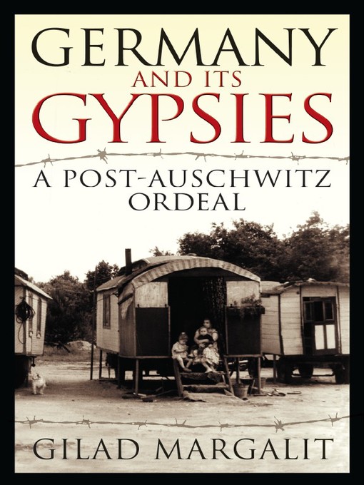 Title details for Germany and Its Gypsies by Gilad Margalit - Available